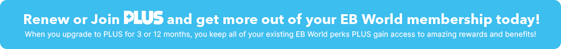 Join PLUS and get more out of your EB World membership today!