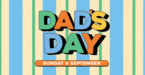 Dad's Day - Sunday 6 September